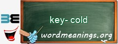 WordMeaning blackboard for key-cold